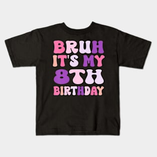 Groovy Bruh I'M 8 It'S My 8Th Birthday 8 Year Old Birthday Kids T-Shirt